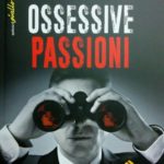L’ultimo libro scritto dal giallista del Gargano “Ossessive Passioni”