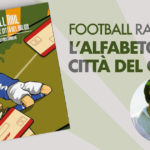 Foggia entra in “Football rail”, “l’alfabeto delle città del calcio”