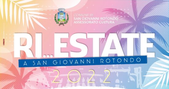 Programma ufficiale “RI…ESTATE A SAN GIOVANNI ROTONDO 2022”